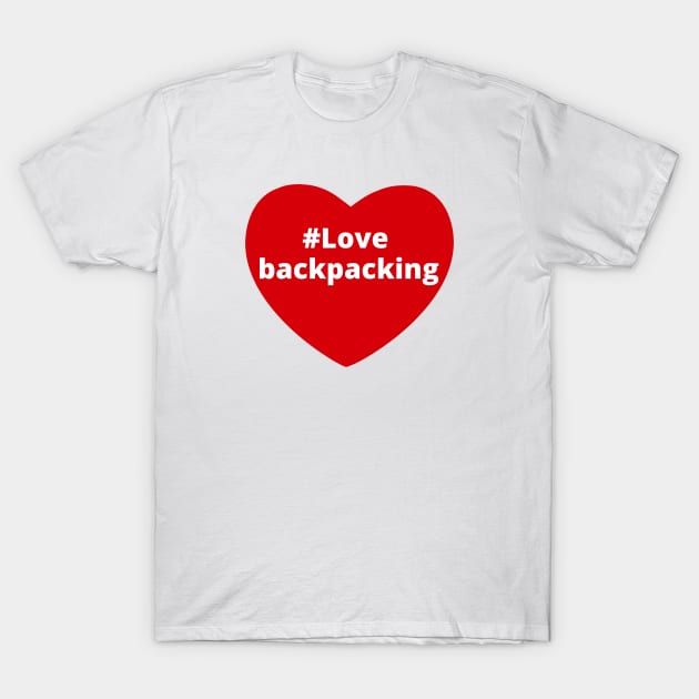 Love Backpacking - Hashtag Heart T-Shirt by support4love